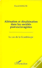 Capa do artigo Alienation Et Desalienation Dans Les Societes Post-Esclavagistes : Le Cas De La Guadeloupe