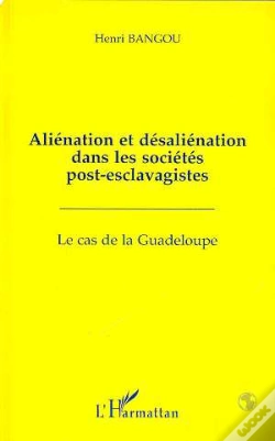Capa do artigo Alienation Et Desalienation Dans Les Societes Post-Esclavagistes : Le Cas De La Guadeloupe