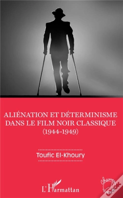 Capa do artigo Aliénation Et Déterminisme Dans Le Film Noir Classique (1944-1949)