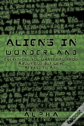 Aliens In Wonderland: Everything You Wan