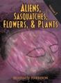 Aliens, Sasquatches, Flowers, & Plants - Preview