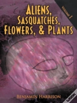 Capa do artigo Aliens, Sasquatches, Flowers, & Plants