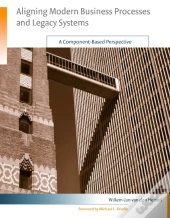 Aligning Modern Business Processes And Legacy Sy - A Component-Based Perspective