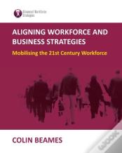 Aligning Workforce And Business Strategies