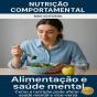 Alimentação E Saúde Mental: Como A Nutrição Pode Afetar A Saúde Mental E Vice-Versa - Preview