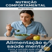 Capa do artigo Alimentação E Saúde Mental: Como A Nutrição Pode Afetar A Saúde Mental E Vice-Versa