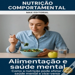 Capa do artigo Alimentação E Saúde Mental: Como A Nutrição Pode Afetar A Saúde Mental E Vice-Versa