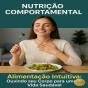 Alimentação Intuitiva: Ouvindo Seu Corpo Para Uma Vida Saudável - Preview