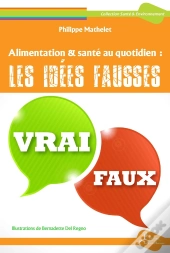 Alimentation & Santé Au Quotidien : Les Idées Fausses