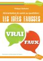 Alimentation & Sante Au Quotidien : Les Idees Fausses - Preview