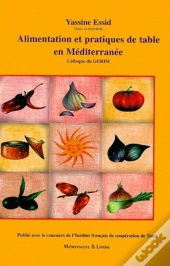 Alimentation Et Pratiques De Table En Méditerranée ; Colloque Du Gerim