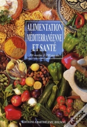 Capa do artigo Alimentation Méditerranéenne Et Santé ; 250 Recettes Et 150 Auteurs