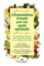 Alimentation Vivante Pour Une Santé Optimale ; Un Programme Efficace Pour Chasser Les Toxines Et Se Remettre En Forme - Preview