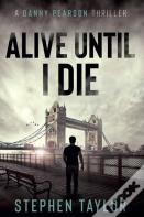 Alive Until I Die