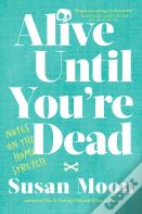 Alive Until You'Re Dead