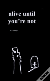 Alive Until You'Re Not