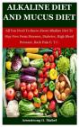 Alkaline Diet And Mucus Diet - Preview