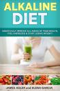 Alkaline Diet: Drastically Improve All A - Preview
