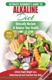 Alkaline Diet: The Ultimate Beginner'S A