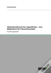 Capa do artigo Alkoholmissbrauch Bei Jugendlichen - Eine Moglichkeit Der Praventionsarbeit