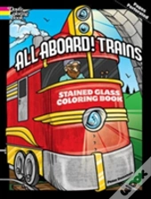 All Aboard! Trains Dover Stained Glass Coloring Book
