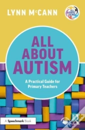 All About Autism: A Practical Guide For Primary Teachers