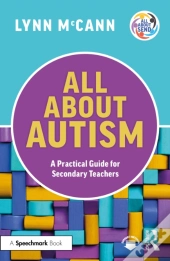 All About Autism: A Practical Guide For Secondary Teachers