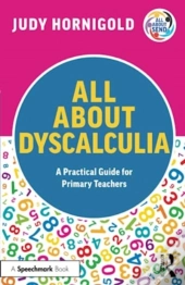 All About Dyscalculia: A Practical Guide For Primary Teachers