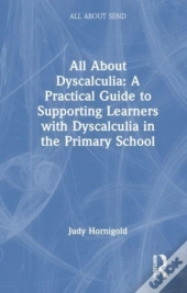 All About Dyscalculia: A Practical Guide For Primary Teachers