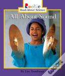 All About Sound (Rookie Read-About Science: Physical Science: Previous Editions)