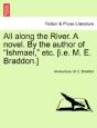 All Along The River. A Novel. By The Author Of "Ishmael," Etc. (I.E. M. E. Braddon.) - Preview