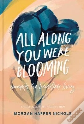 All Along You Were Blooming