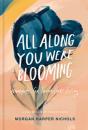 All Along You Were Blooming - Preview