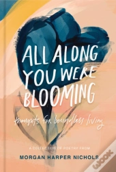 All Along You Were Blooming