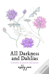 All Darkness And Dahlias