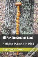All For The Greater Good