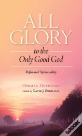 All Glory To The Only Good God