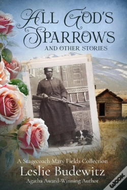 Capa do artigo All God'S Sparrows And Other Stories: A Stagecoach Mary Fields Collection