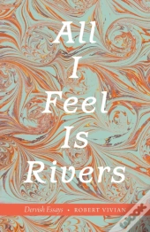 All I Feel Is Rivers