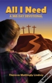 All I Need: A 365 Day Devotional