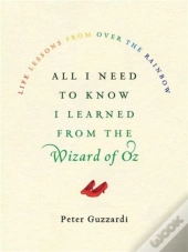 All I Need To Know I Learned From The Wizard Of Oz