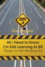 All I Need To Know I'M Still Learning At 80 - Preview