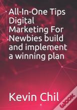 All-In-One Tips Digital Marketing For Newbies To Build And Implement A Winning Plan
