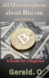 All Misconceptions About Bitcoin And Answers