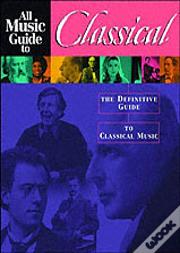 All Music Guide To Classical