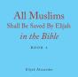 All Muslims Shall Be Saved By Elijah In The Bible - Preview