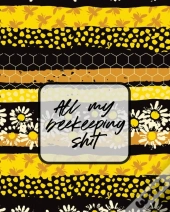 All My Beekeeping Shit