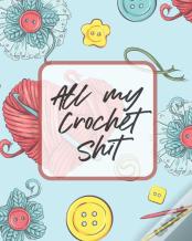All My Crochet Shit