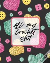 All My Crochet Shit