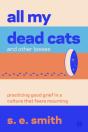 All My Dead Cats And Other Losses - Preview